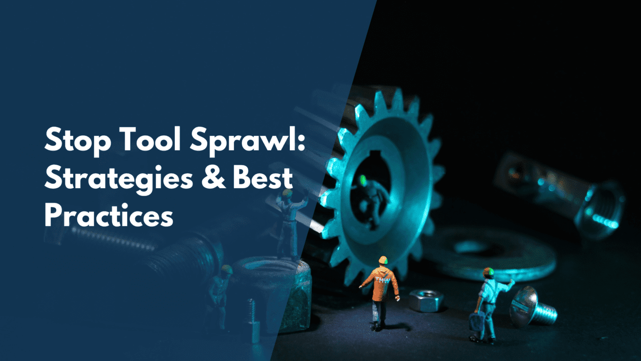 Stop Tool Sprawl Strategies & Best Practices